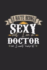 I Hate Being Sexy But I'm a Doctor So I Can't Help It