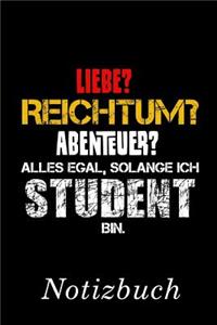 Liebe? Reichtum? Abenteuer? Alles Egal Solange Ich Student Bin Notizbuch