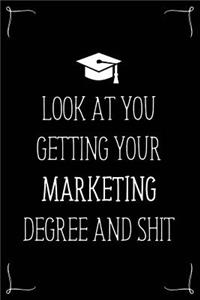 Look At You Getting Your Marketing Degree And Shit