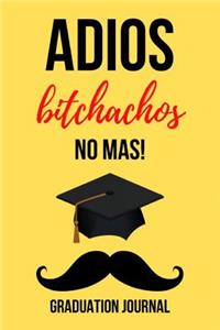 Adios Bitchachos: Funny Novelty Journal / Notebook / Diary, Unique Graduation Gift for High School & College