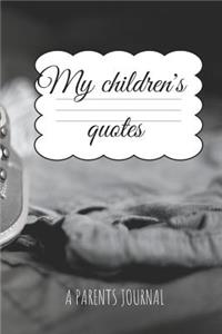 My Children´s quotes A Parents Journal