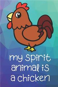 My Spirit Animal Is A Chicken