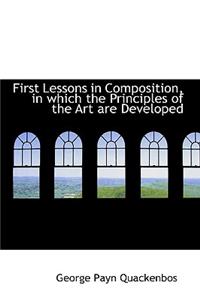 First Lessons in Composition, in Which the Principles of the Art Are Developed