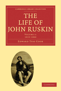 Life of John Ruskin: Volume 1, 1819-1860