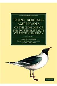 Fauna Boreali-Americana; Or, the Zoology of the Northern Parts of British America 4 Volume Set