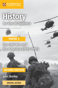 History for the Ib Diploma Paper 3 the Cold War and the Americas (1945-1981) with Digital Access (2 Years)