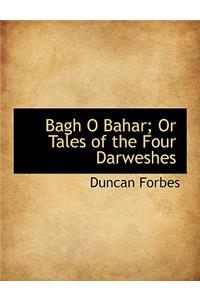 Bagh O Bahar; Or Tales of the Four Darweshes