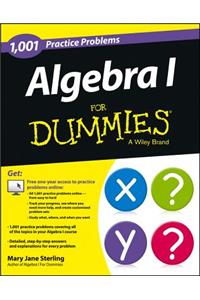 Algebra I: 1,001 Practice Problems for Dummies (+ Free Online Practice)