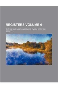Registers Volume 6