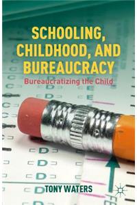 Schooling, Childhood, and Bureaucracy