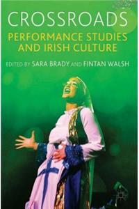 Crossroads: Performance Studies and Irish Culture