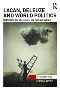 Lacan, Deleuze and World Politics