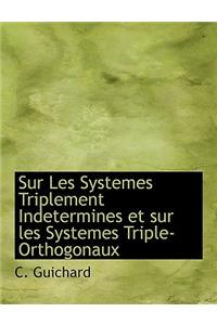 Sur Les Systemes Triplement Indetermines Et Sur Les Systemes Triple-Orthogonaux