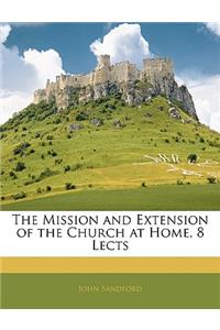 The Mission and Extension of the Church at Home, 8 Lects