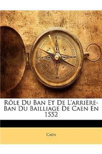 Role Du Ban Et de L'Arriere-Ban Du Bailliage de Caen En 1552