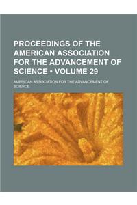 Proceedings of the American Association for the Advancement of Science (Volume 29)
