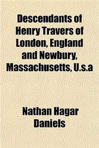 Descendants of Henry Travers of London, England and Newbury, Massachusetts, U.S.a