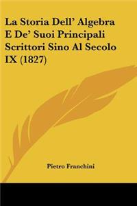 Storia Dell' Algebra E De' Suoi Principali Scrittori Sino Al Secolo IX (1827)