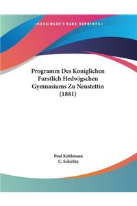 Programm Des Koniglichen Furstlich Hedwigschen Gymnasiums Zu Neustettin (1881)