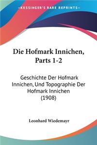 Hofmark Innichen, Parts 1-2