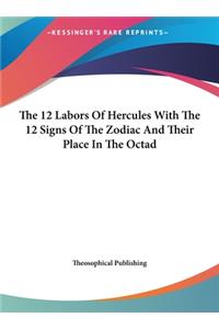 12 Labors Of Hercules With The 12 Signs Of The Zodiac And Their Place In The Octad