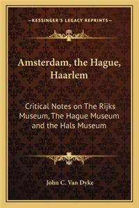 Amsterdam, the Hague, Haarlem