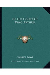 In the Court of King Arthur