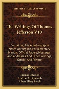 Writings of Thomas Jefferson V10