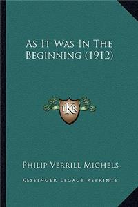 As It Was in the Beginning (1912) as It Was in the Beginning (1912)
