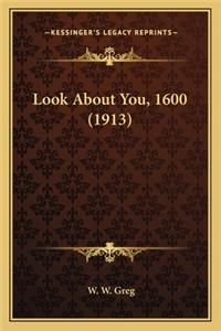 Look About You, 1600 (1913)