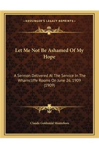 Let Me Not Be Ashamed of My Hope