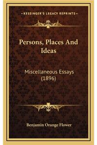 Persons, Places and Ideas
