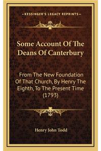 Some Account of the Deans of Canterbury