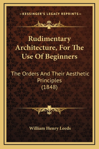 Rudimentary Architecture, for the Use of Beginners