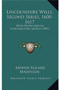 Lincolnshire Wills, Second Series, 1600-1617