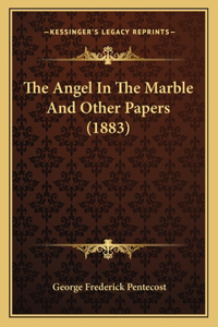 The Angel In The Marble And Other Papers (1883)