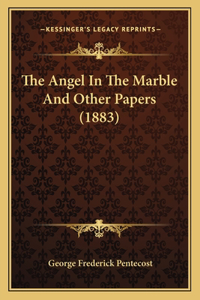 Angel In The Marble And Other Papers (1883)