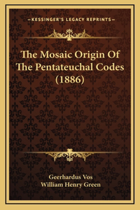 Mosaic Origin Of The Pentateuchal Codes (1886)