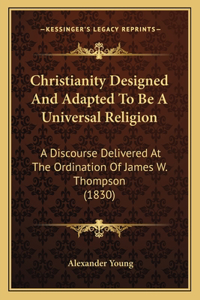 Christianity Designed And Adapted To Be A Universal Religion