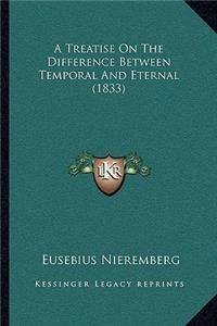 Treatise On The Difference Between Temporal And Eternal (1833)