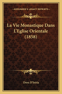 Vie Monastique Dans L'Eglise Orientale (1858)