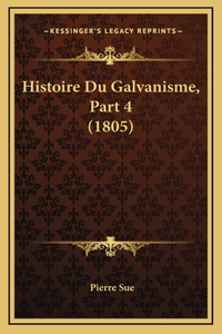 Histoire Du Galvanisme, Part 4 (1805)