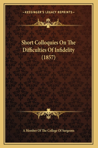 Short Colloquies On The Difficulties Of Infidelity (1857)