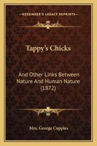 Tappy's Chicks: And Other Links Between Nature And Human Nature (1872)