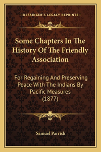 Some Chapters In The History Of The Friendly Association