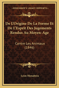 De L'Origine De La Forme Et De L'Esprit Des Jugements Rendus Au Moyen-Age