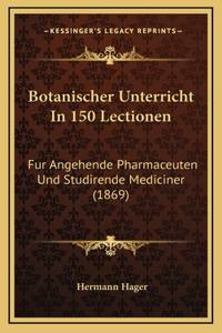 Botanischer Unterricht In 150 Lectionen