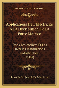 Applications de L'Electricite a la Distribution de La Force Motrice