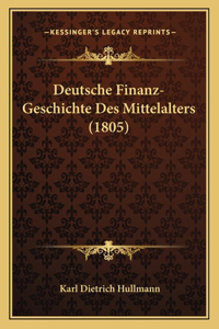 Deutsche Finanz-Geschichte Des Mittelalters (1805)