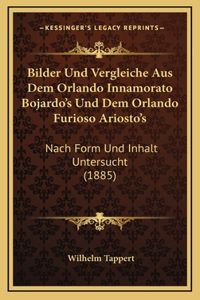 Bilder Und Vergleiche Aus Dem Orlando Innamorato Bojardo's Und Dem Orlando Furioso Ariosto's